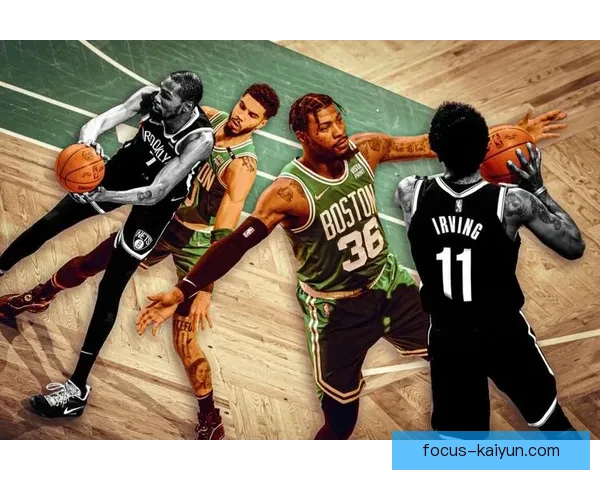 凯尔特人全新赛季战略布局与核心球员表现深度解析